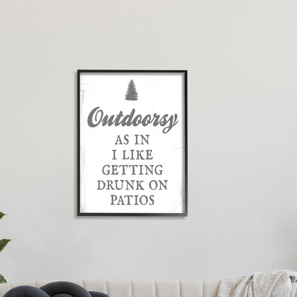 Stupell Industries Outdoorsy Like Getting Drunk On Patios Funny Phrase